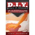 D.I.Y. - Detail It Yourself: The Car Enthusiast's Guide to a Fantastic Looking Car - Paperback